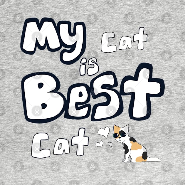 My Cat is Best Cat - Calico by RMH MRH ART!